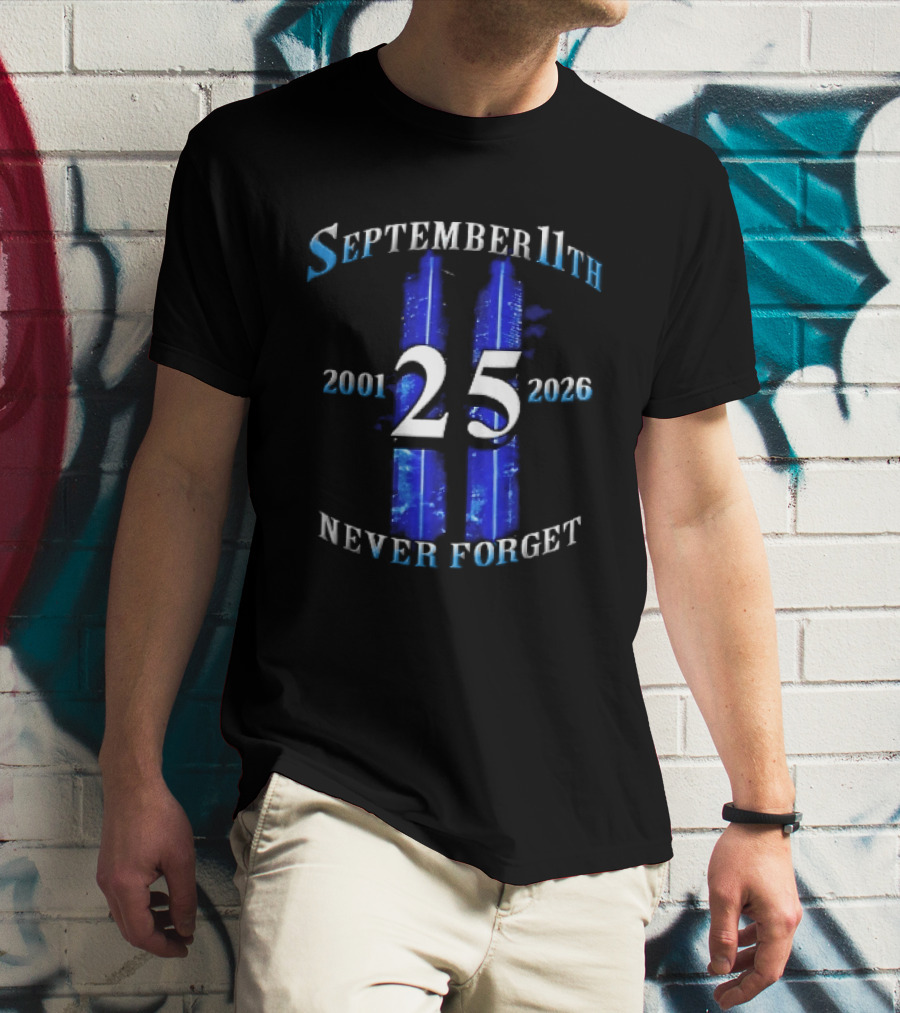 September 11th Never Forget 2001 2026 25 Twin Towers Glowing Blue Sky T-Shirt