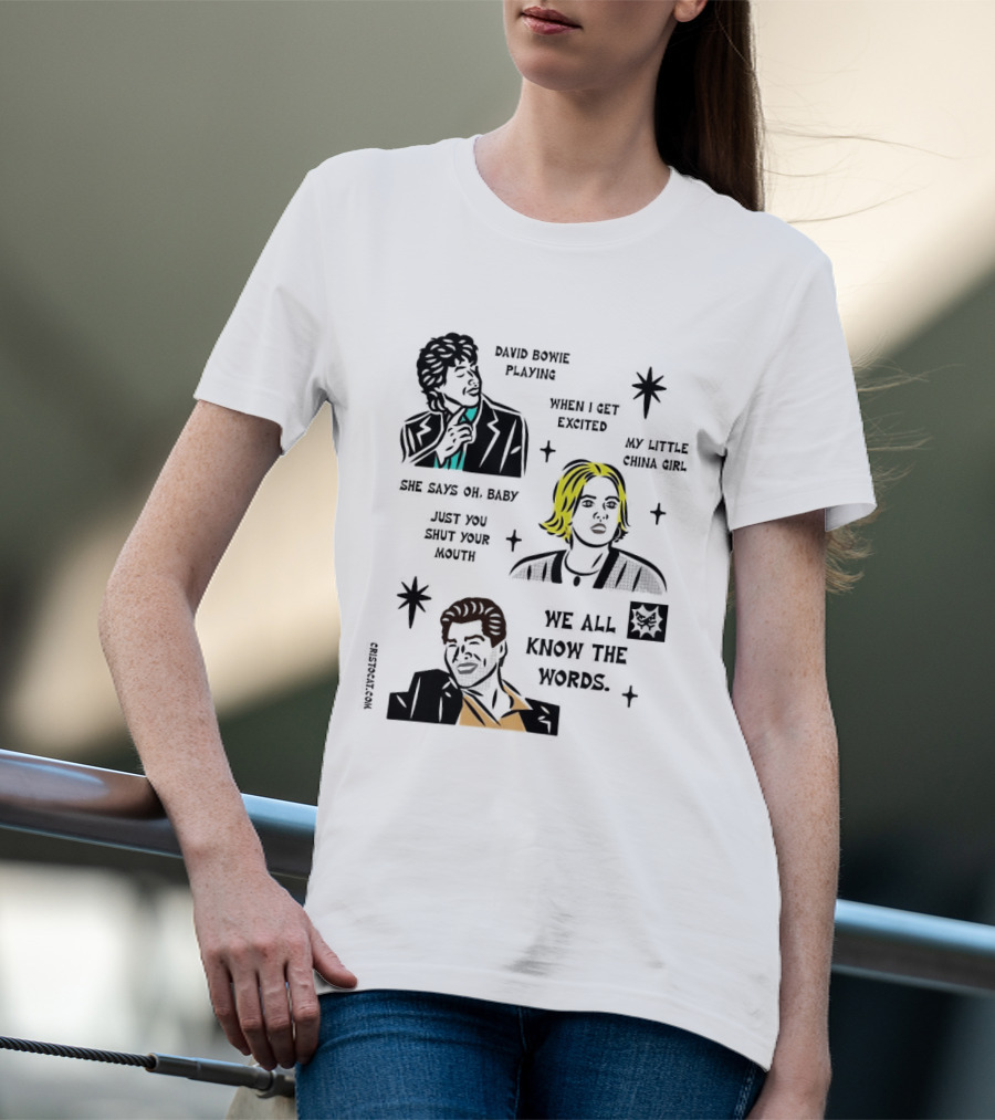 David Bowie Playing When I Get Excited My Little China Girl Oh Baby Just You Shut Your Mouth We All Know The Words T-Shirt