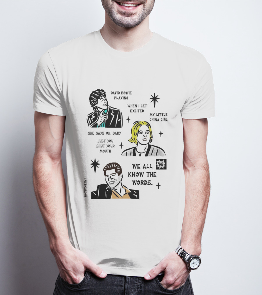 David Bowie Playing When I Get Excited My Little China Girl Oh Baby Just You Shut Your Mouth We All Know The Words T-Shirt