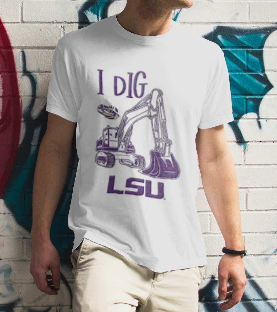 I Dig LSU Excavator Fan Merchandise T-Shirt