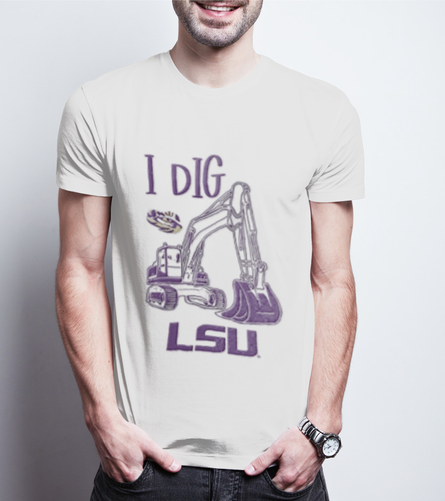 I Dig LSU Excavator Fan Merchandise T-Shirt