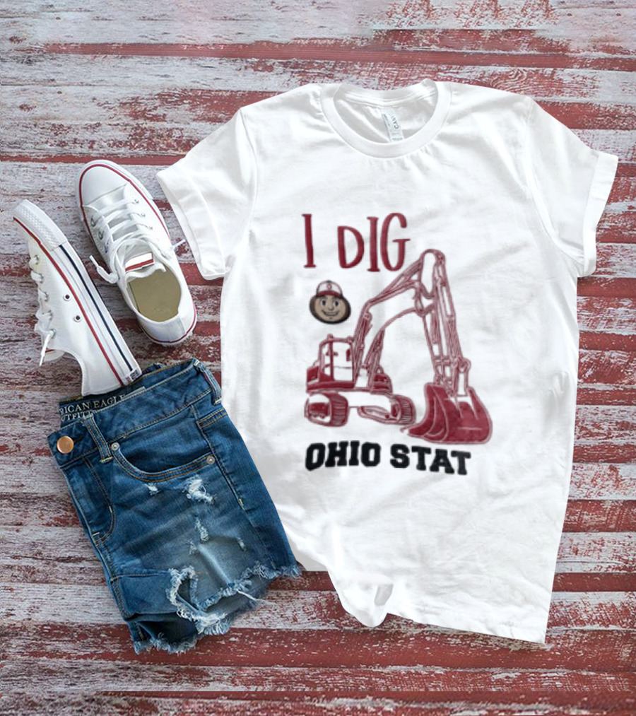 I Dig Ohio State Excavator Buckeye Construction Fan T-Shirt