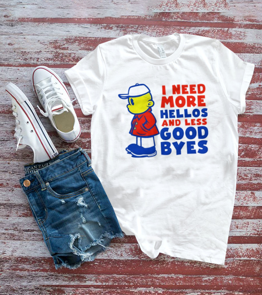 I Need More Hellos And Less Good Byes Cartoon Character In Red Coat And Blue Cap T-Shirt