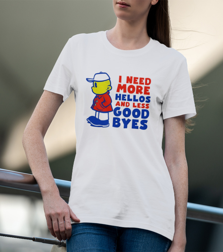 I Need More Hellos And Less Good Byes Cartoon Character In Red Coat And Blue Cap T-Shirt