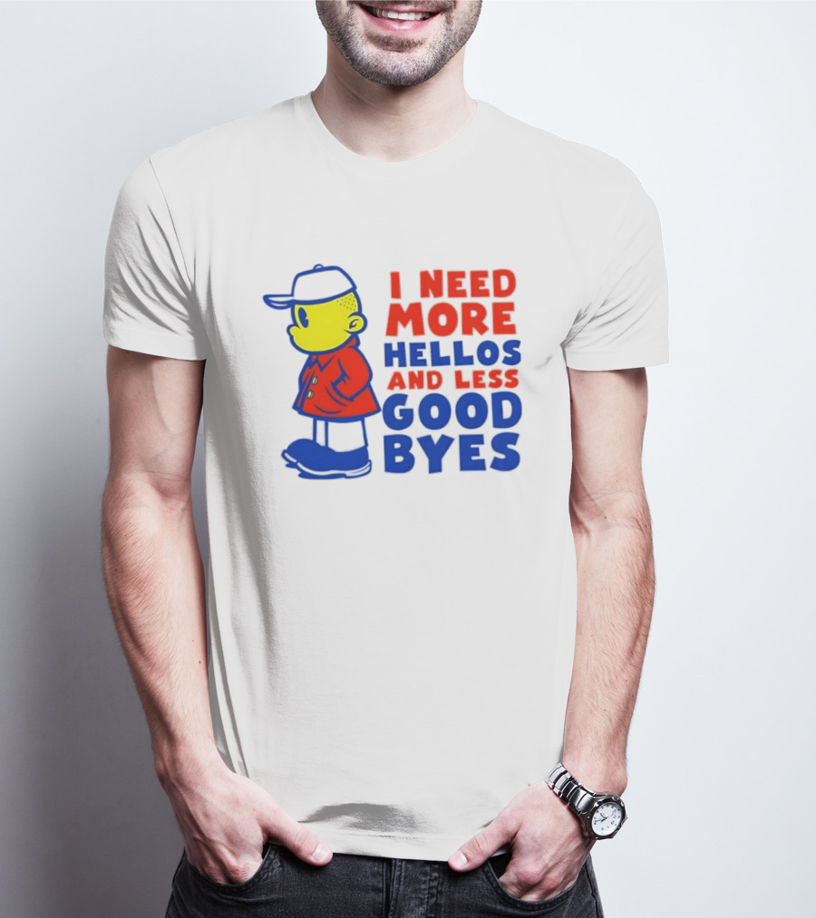 I Need More Hellos And Less Good Byes Cartoon Character In Red Coat And Blue Cap T-Shirt
