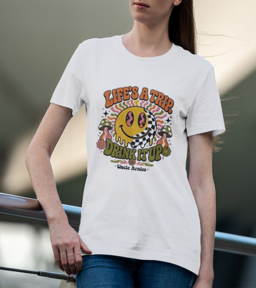 Life's A Trip Drink It Up Smiley Uncle Arnies Psychedelic Mushroom Vibes T-Shirt