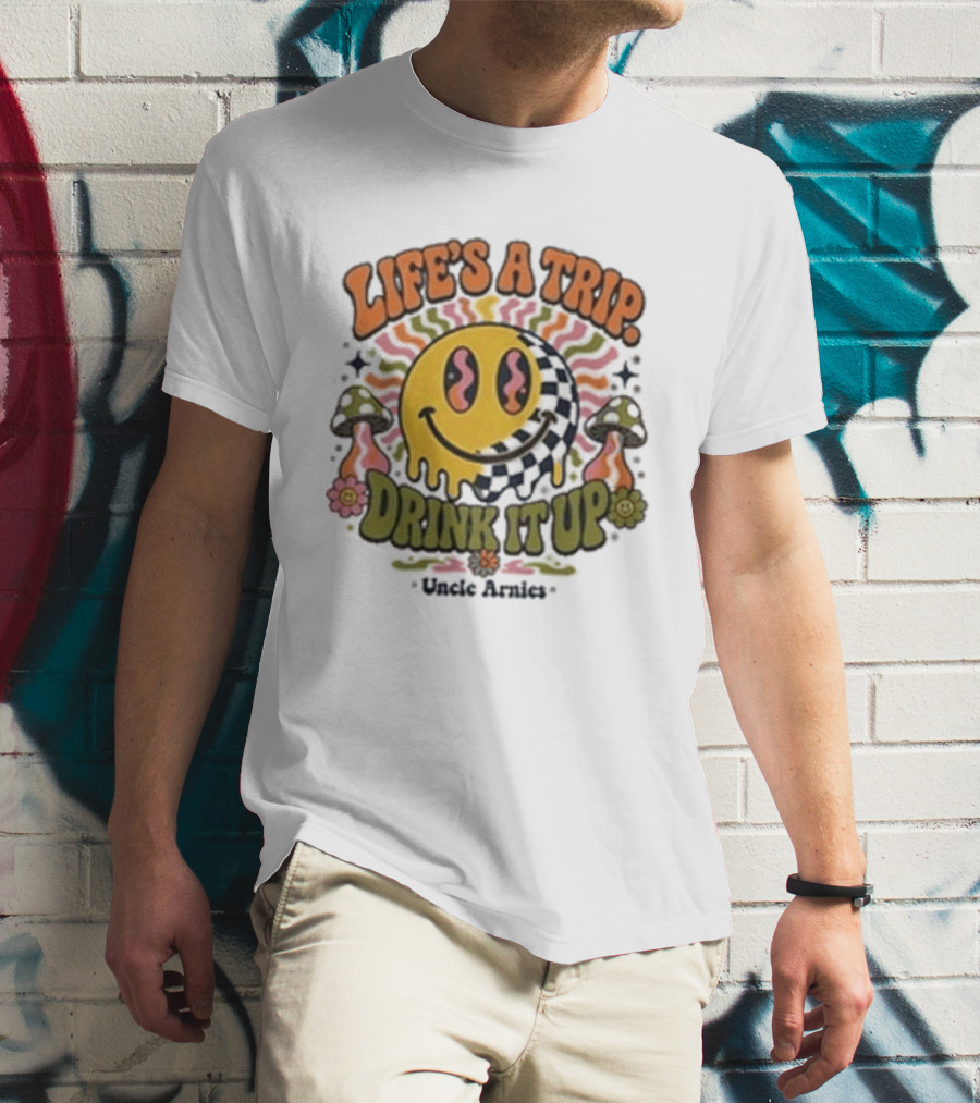 Life's A Trip Drink It Up Smiley Uncle Arnies Psychedelic Mushroom Vibes T-Shirt