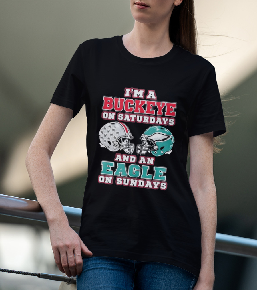 I'm A Buckeye On Saturdays And An Eagle On Sundays Football Helmets T-Shirt