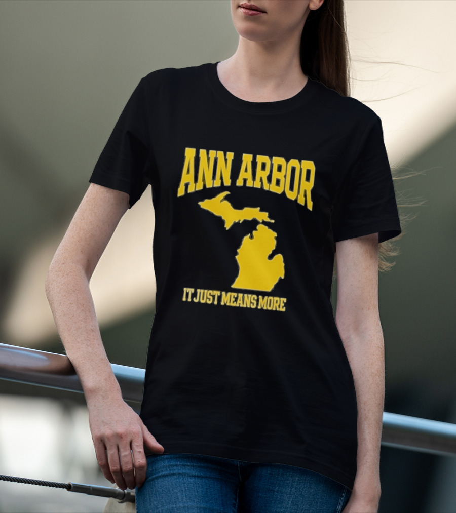 Ann Arbor Michigan It Just Means More Yellow Text Map T-Shirt
