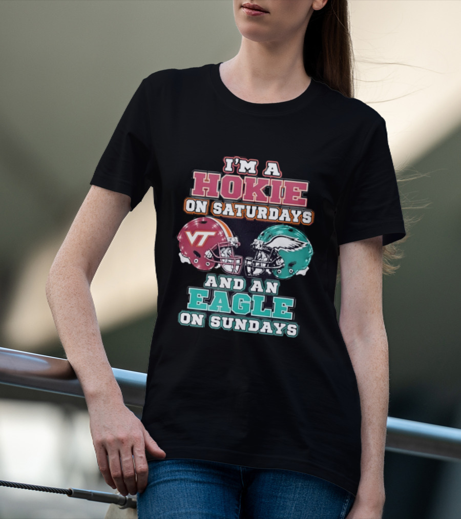 I'm A Hokie On Saturdays With VT And An Eagle On Sundays T-Shirt
