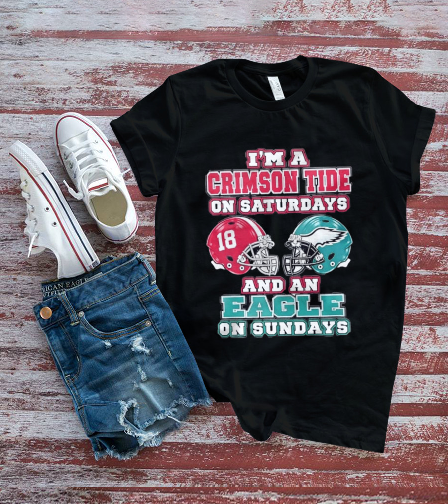 I'm A Crimson Tide On Saturdays And An Eagle On Sundays T-Shirt