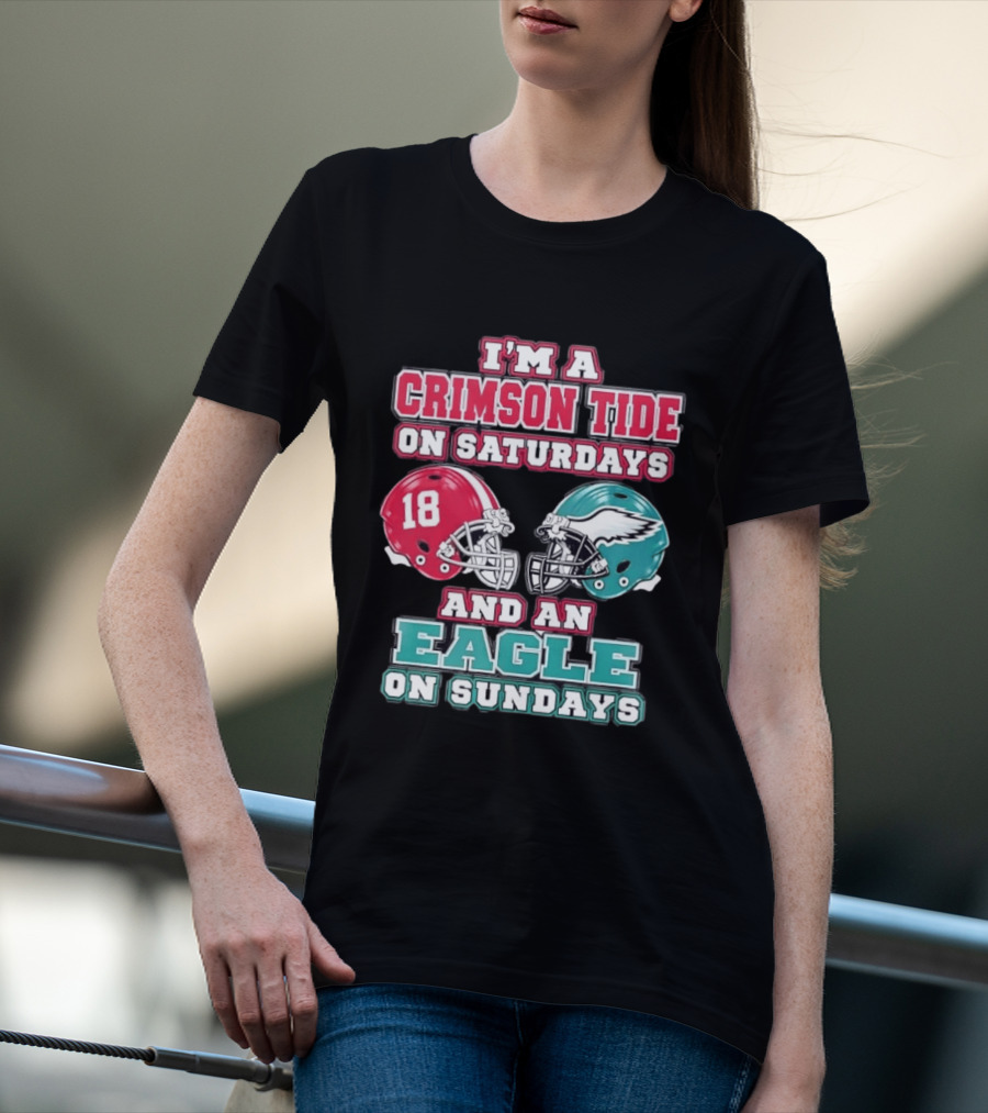 I'm A Crimson Tide On Saturdays And An Eagle On Sundays T-Shirt