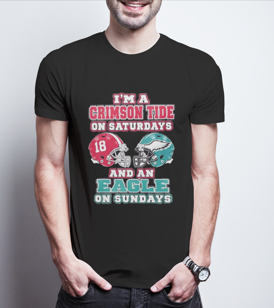 I'm A Crimson Tide On Saturdays And An Eagle On Sundays T-Shirt