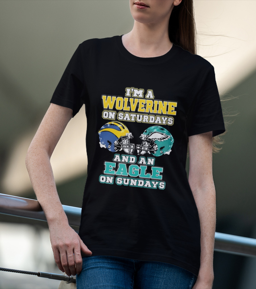 I'm A Wolverine On Saturdays And An Eagle On Sundays Football Spirit T-Shirt