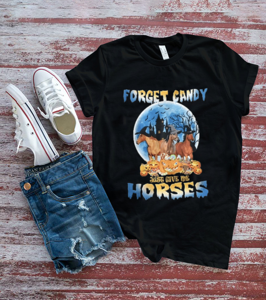 Forget Candy Just Give Me Horses Witch Hats Full Moon Haunted Castle Pumpkins T-Shirt