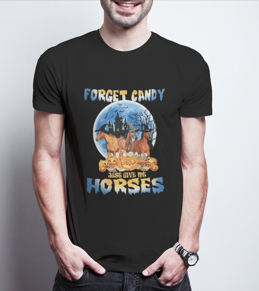 Forget Candy Just Give Me Horses Witch Hats Full Moon Haunted Castle Pumpkins T-Shirt