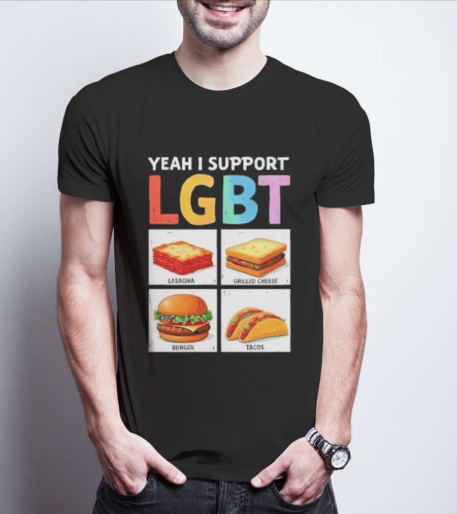 Yeah I Support LGBT Lasagna Grilled Cheese Burger Tacos T-Shirt