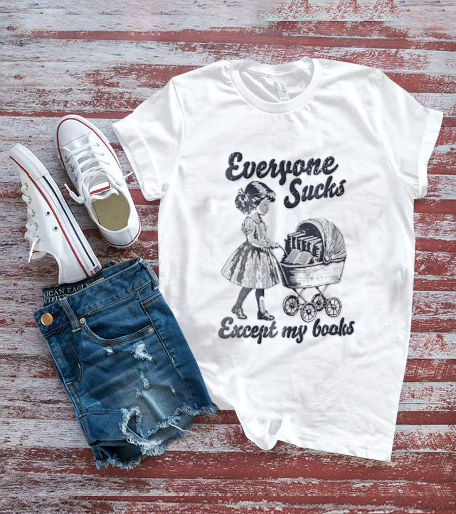 Everyone Sucks Except My Books Sketch Girl With Baby Pram T-Shirt
