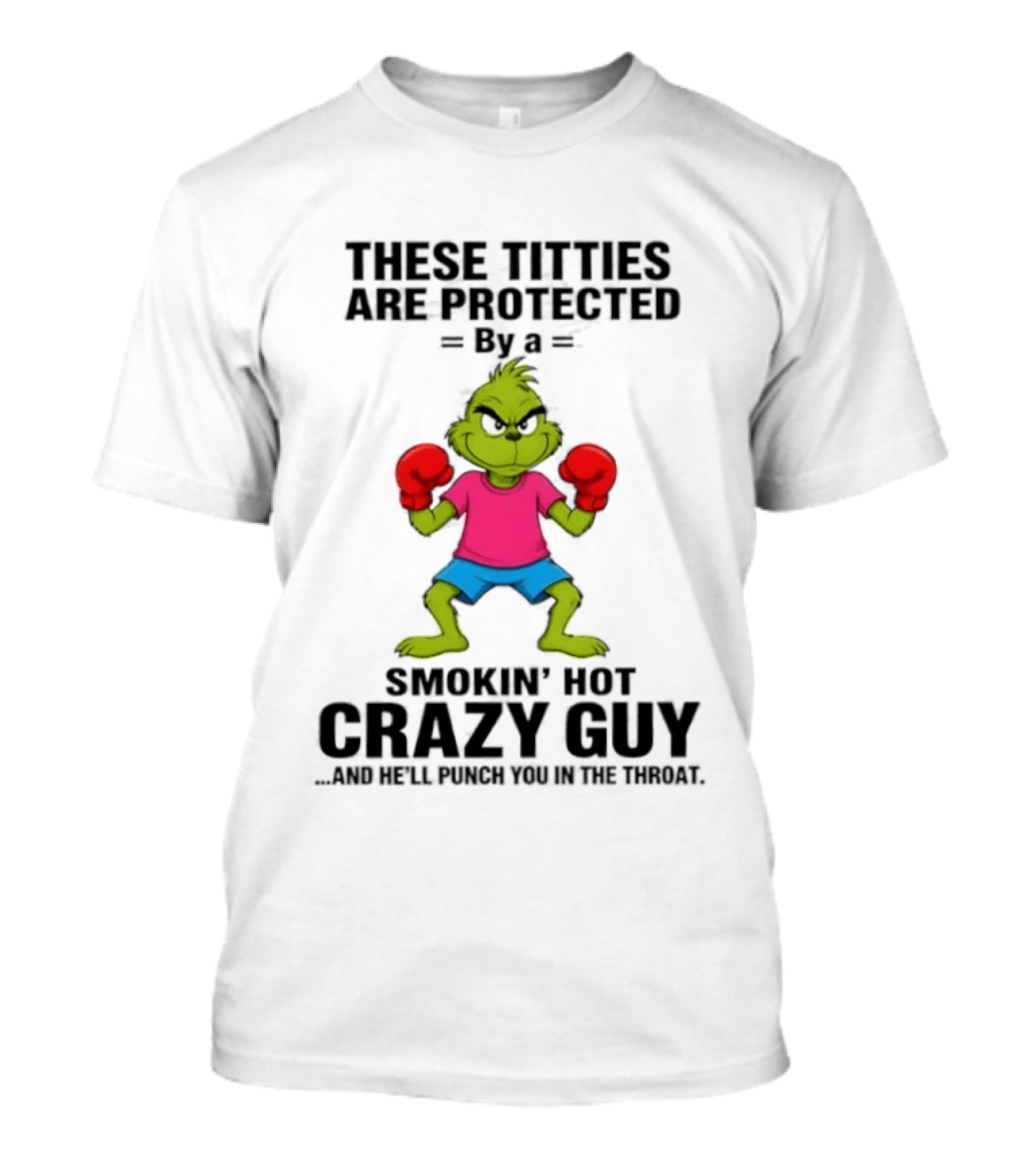 Grinch Inspired Boxing Smokin' Hot Crazy Guy Protection Humor T-Shirt