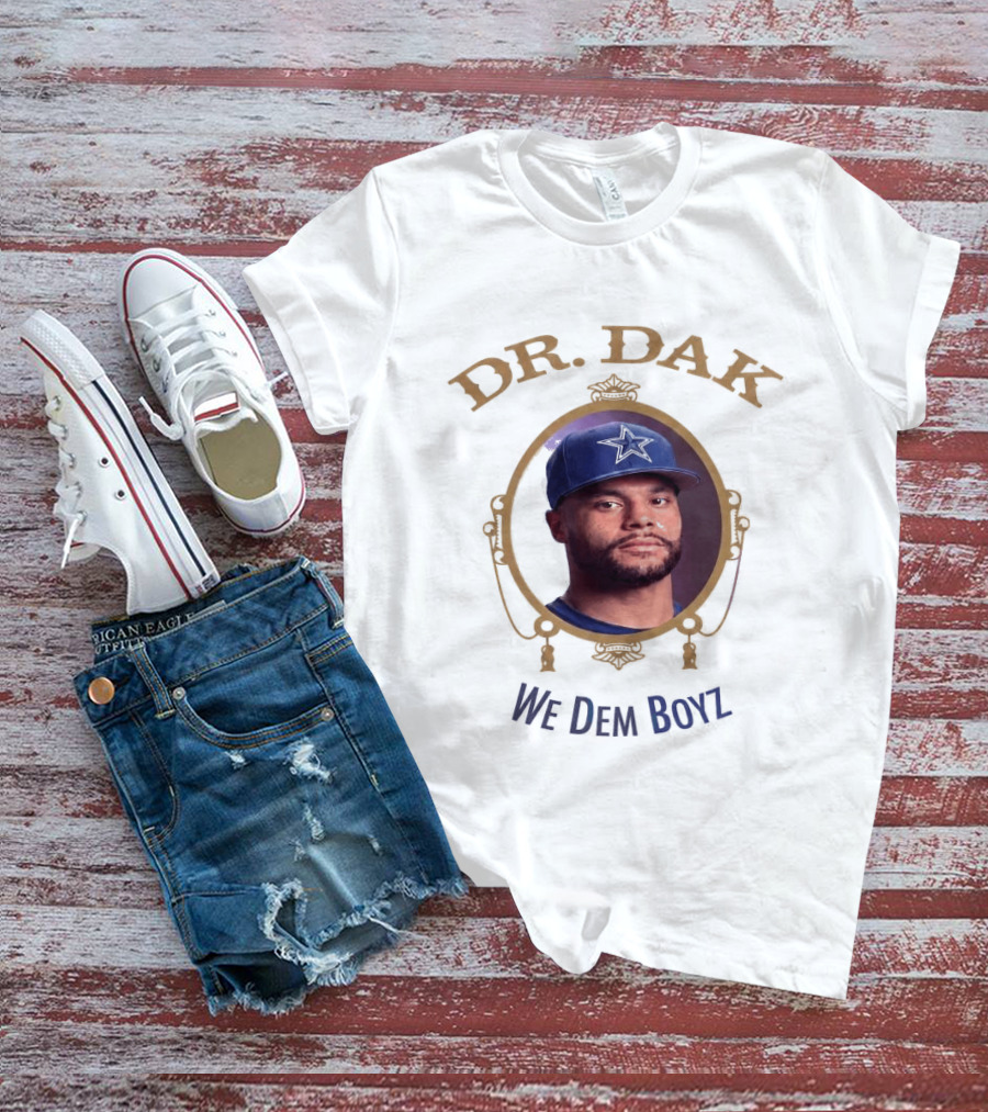 Dr. Dak We Dem Boyz Dallas Cowboys Dak Prescott T-Shirt