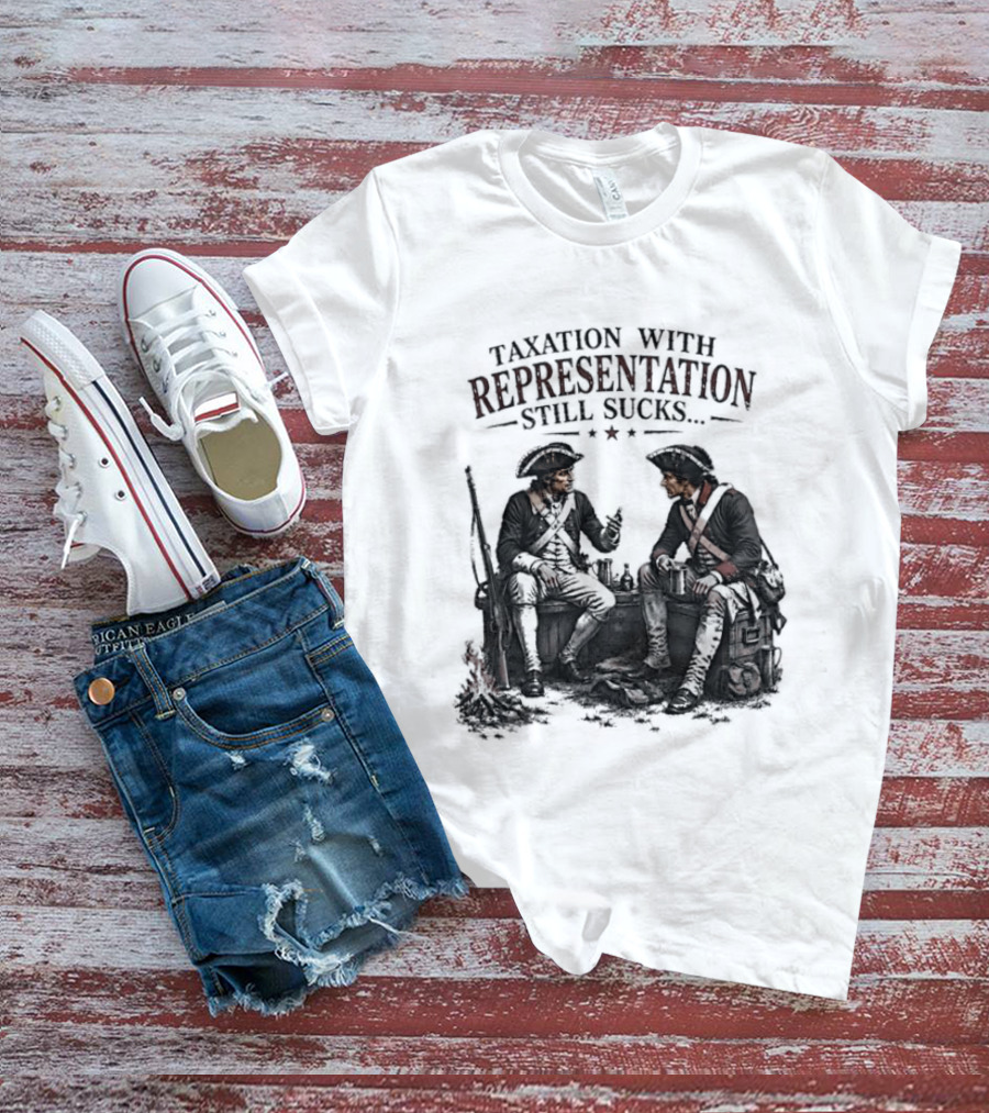 Taxation With Representation Still Sucks Historical Figures Conversation T-Shirt