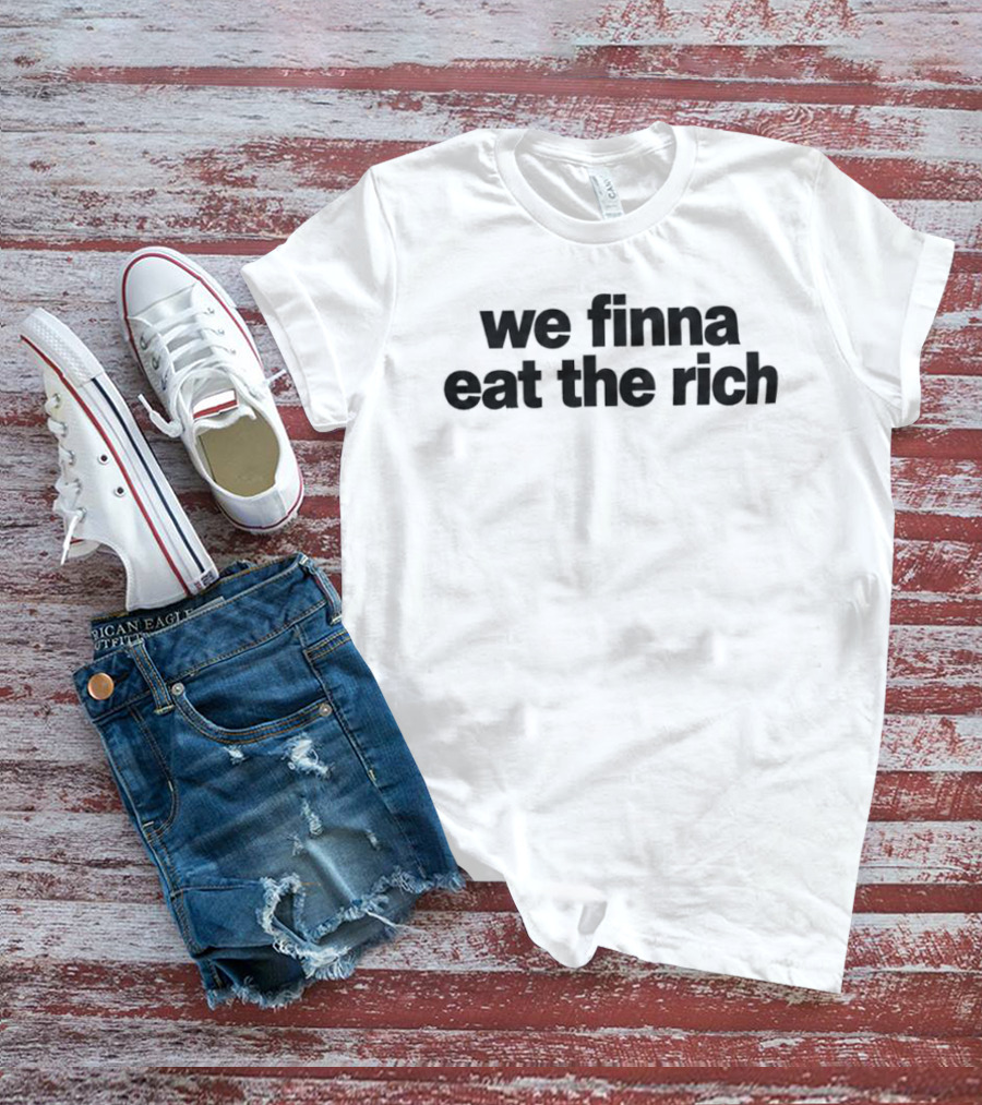 Stella Lefty We Finna Eat The Rich T-Shirt