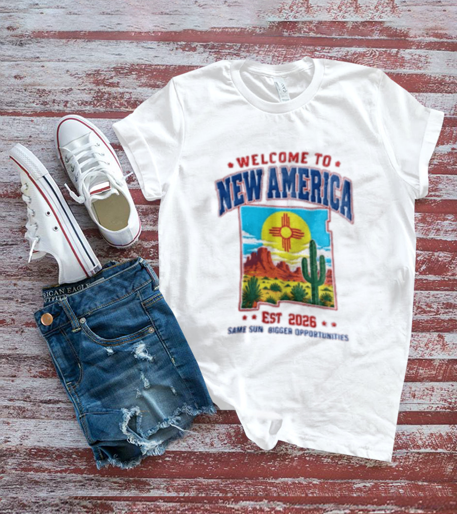 Welcome To New America Est 2026 Same Sun Bigger Opportunities Desert Cactus Landscape T-Shirt