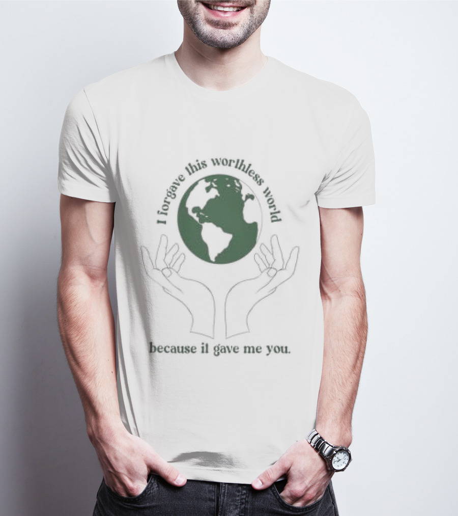 I Did This All For You Because I Love Mother Earth Hands Holding Planet T-Shirt