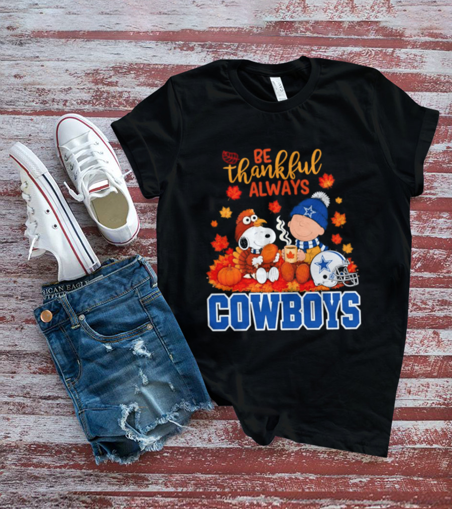 Be Thankful Always Snoopy And Charlie Brown With Dallas Cowboys Fans T-Shirt