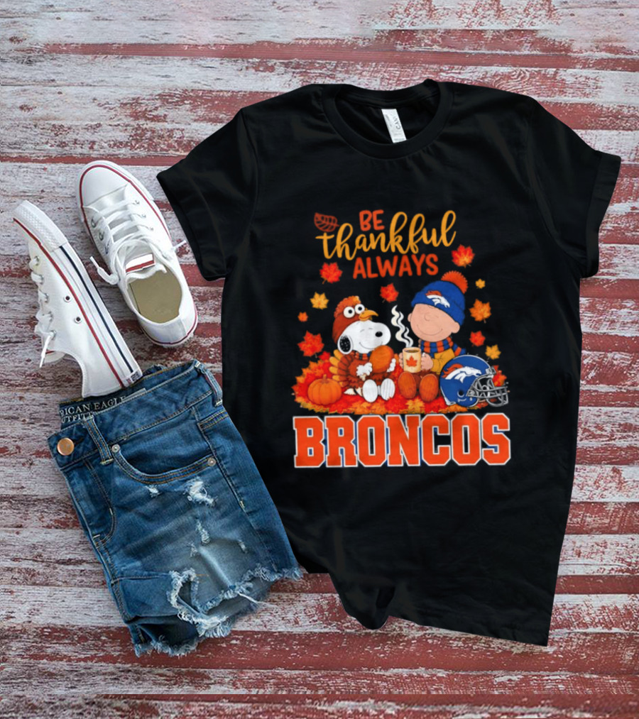 Be Thankful Always Snoopy And Charlie Brown With Denver Broncos T-Shirt
