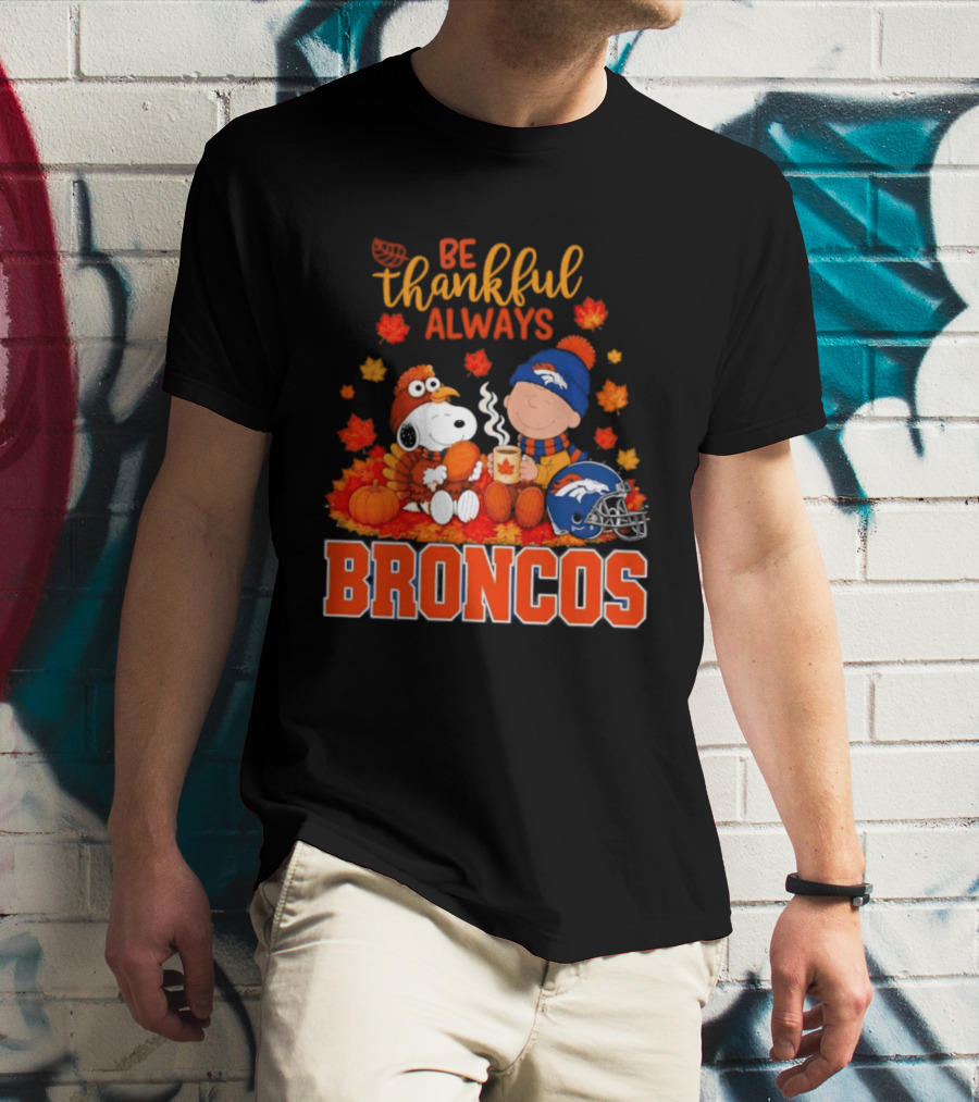 Be Thankful Always Snoopy And Charlie Brown With Denver Broncos T-Shirt