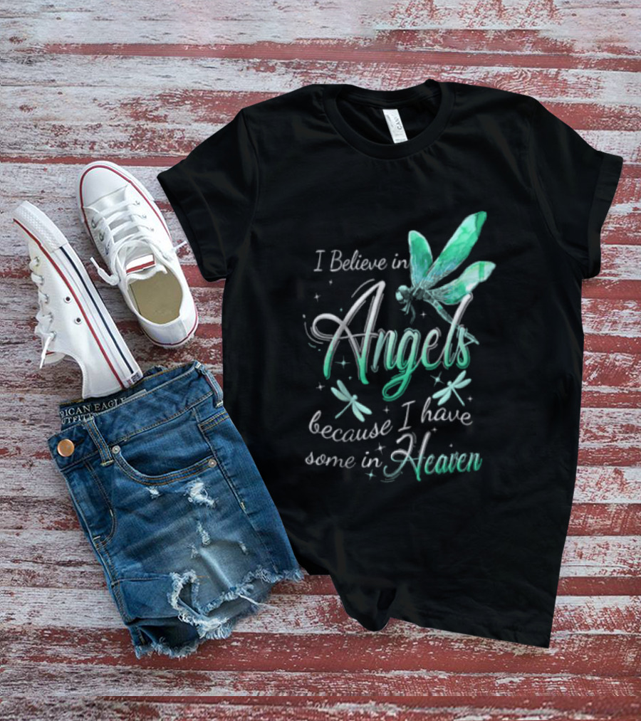 I Believe In Angels Because I Have Some In Heaven Dragonfly T-Shirt