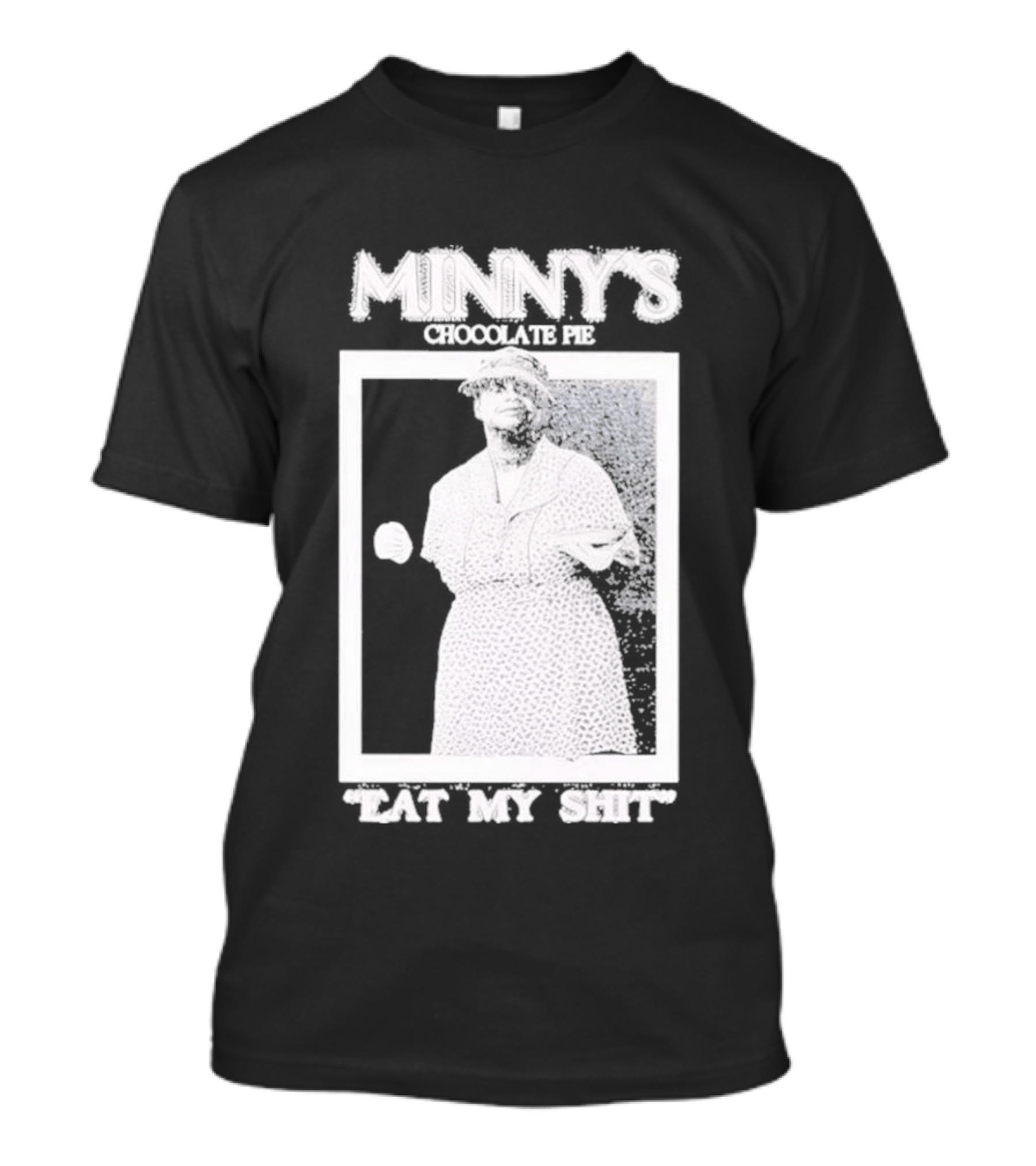 Minny's Chocolate Pie Eat My Shit T-Shirt