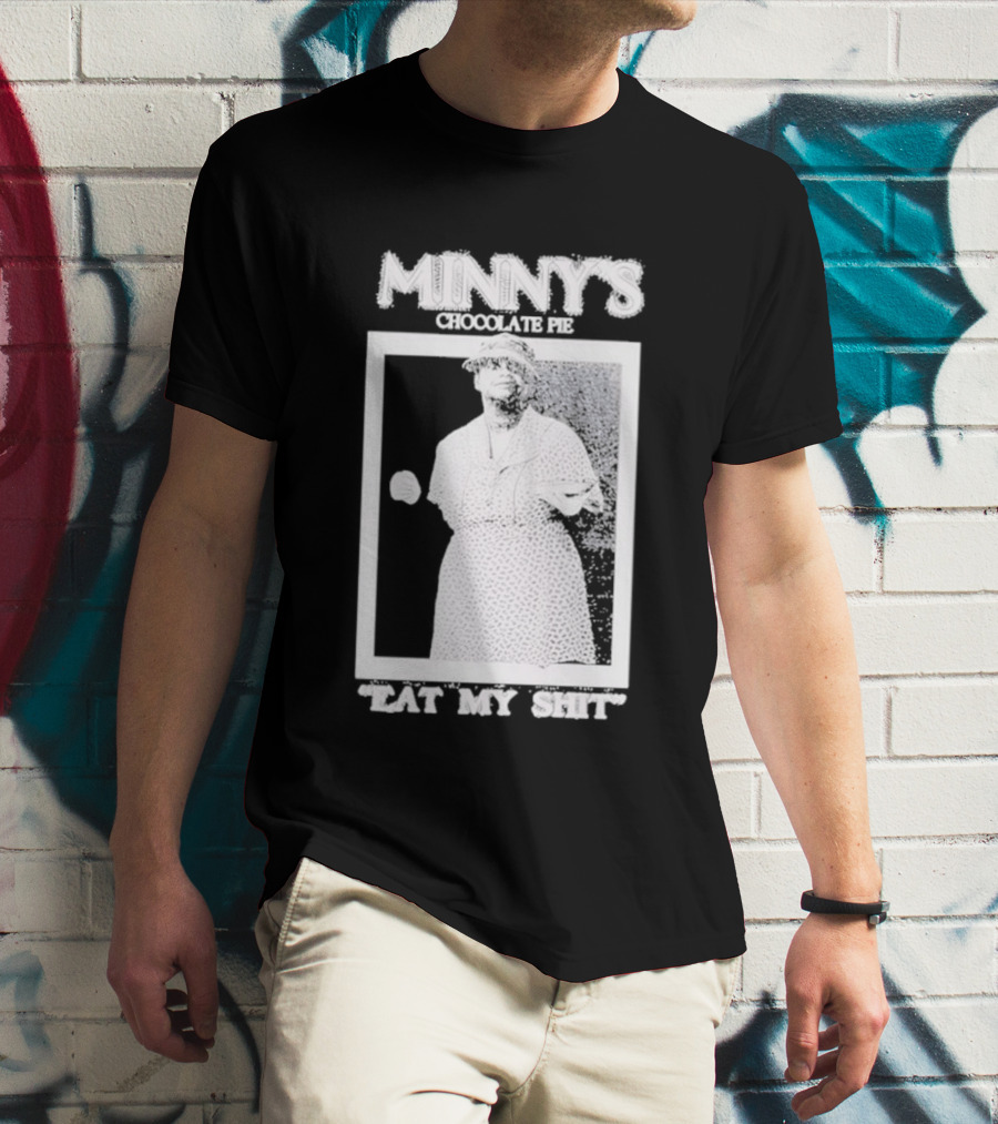 Minny's Chocolate Pie Eat My Shit T-Shirt