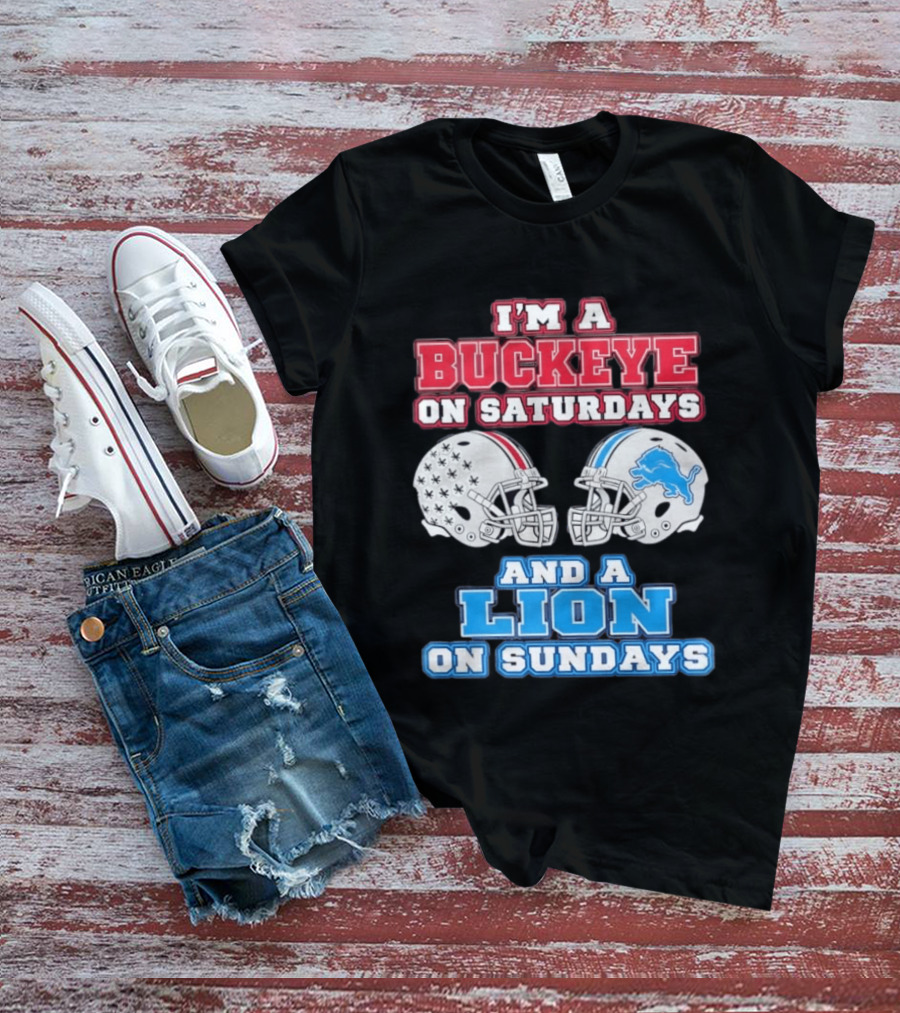 I'm A Buckeye On Saturdays And A Lion On Sundays Football Helmets T-Shirt