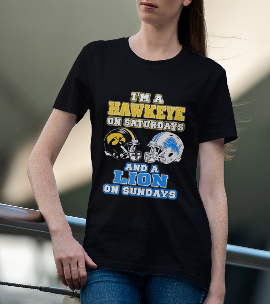 I'm A Hawkeye On Saturdays And A Lion On Sundays Football Team Pride T-Shirt