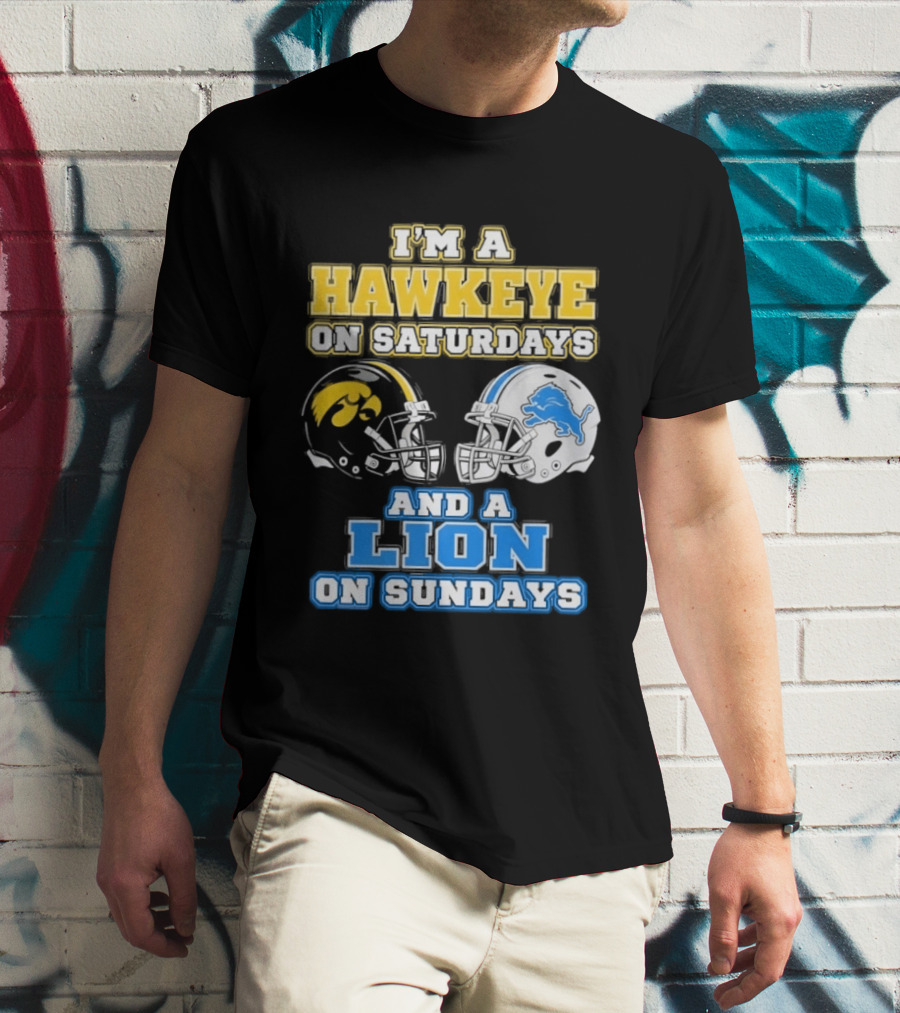 I'm A Hawkeye On Saturdays And A Lion On Sundays Football Team Pride T-Shirt