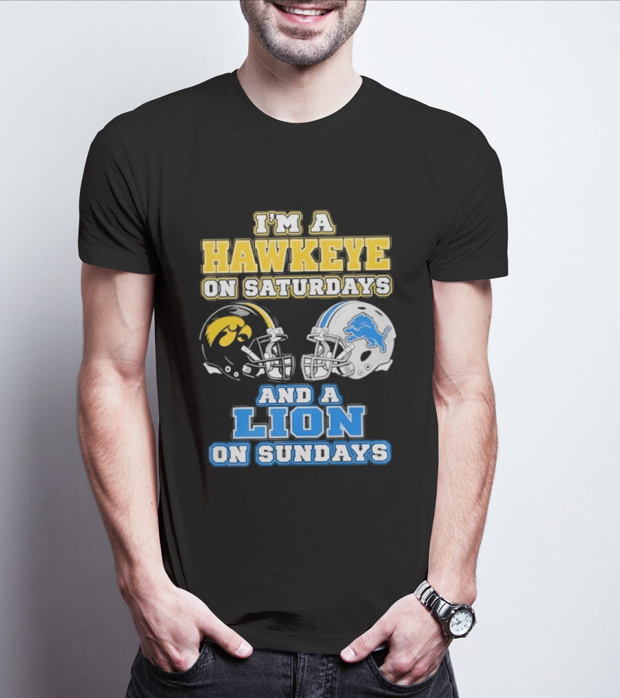 I'm A Hawkeye On Saturdays And A Lion On Sundays Football Team Pride T-Shirt