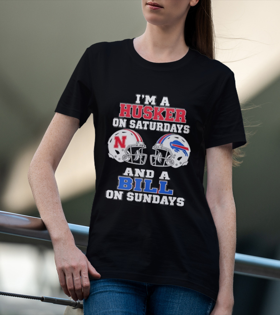I'm A Husker On Saturdays And A Bill On Sundays Nebraska Buffalo Football Fan Gear T-Shirt