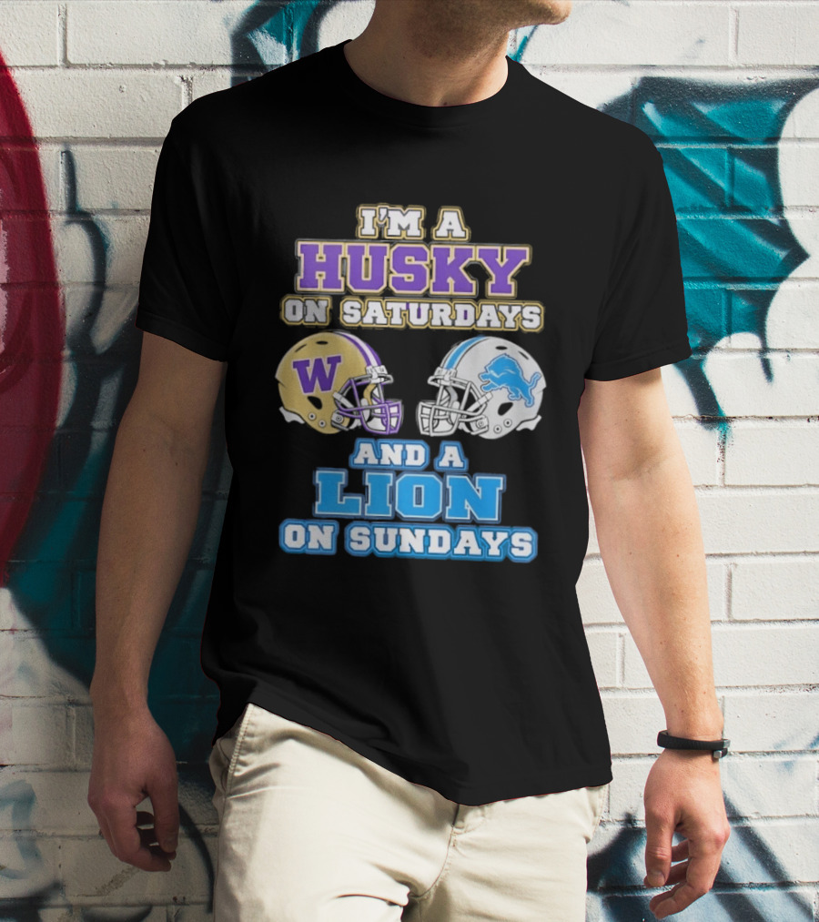 I'm A Husky On Saturdays And A Lion On Sundays W Logo And Detroit Lions Helmet T-Shirt