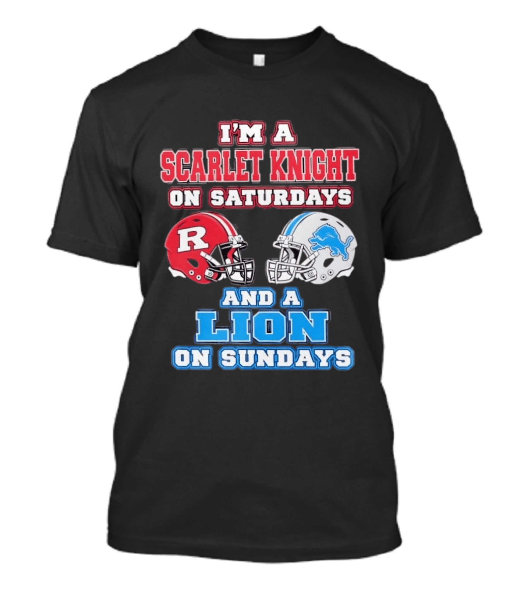 I'm A Scarlet Knight On Saturdays And A Lion On Sundays Rutgers Football Detroit Helmets T-Shirt
