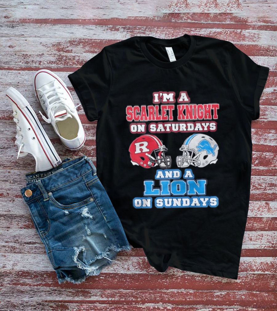 I'm A Scarlet Knight On Saturdays And A Lion On Sundays Rutgers Football Detroit Helmets T-Shirt