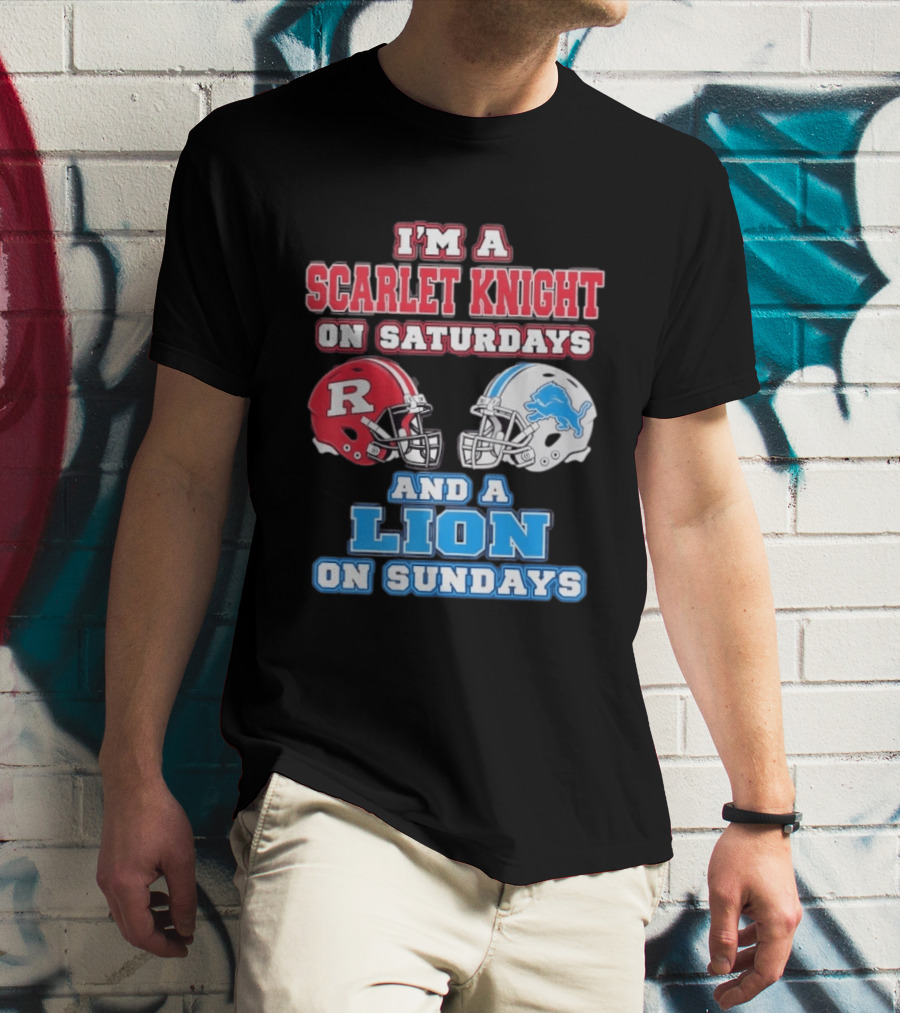 I'm A Scarlet Knight On Saturdays And A Lion On Sundays Rutgers Football Detroit Helmets T-Shirt