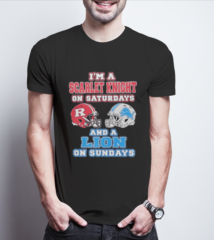 I'm A Scarlet Knight On Saturdays And A Lion On Sundays Rutgers Football Detroit Helmets T-Shirt