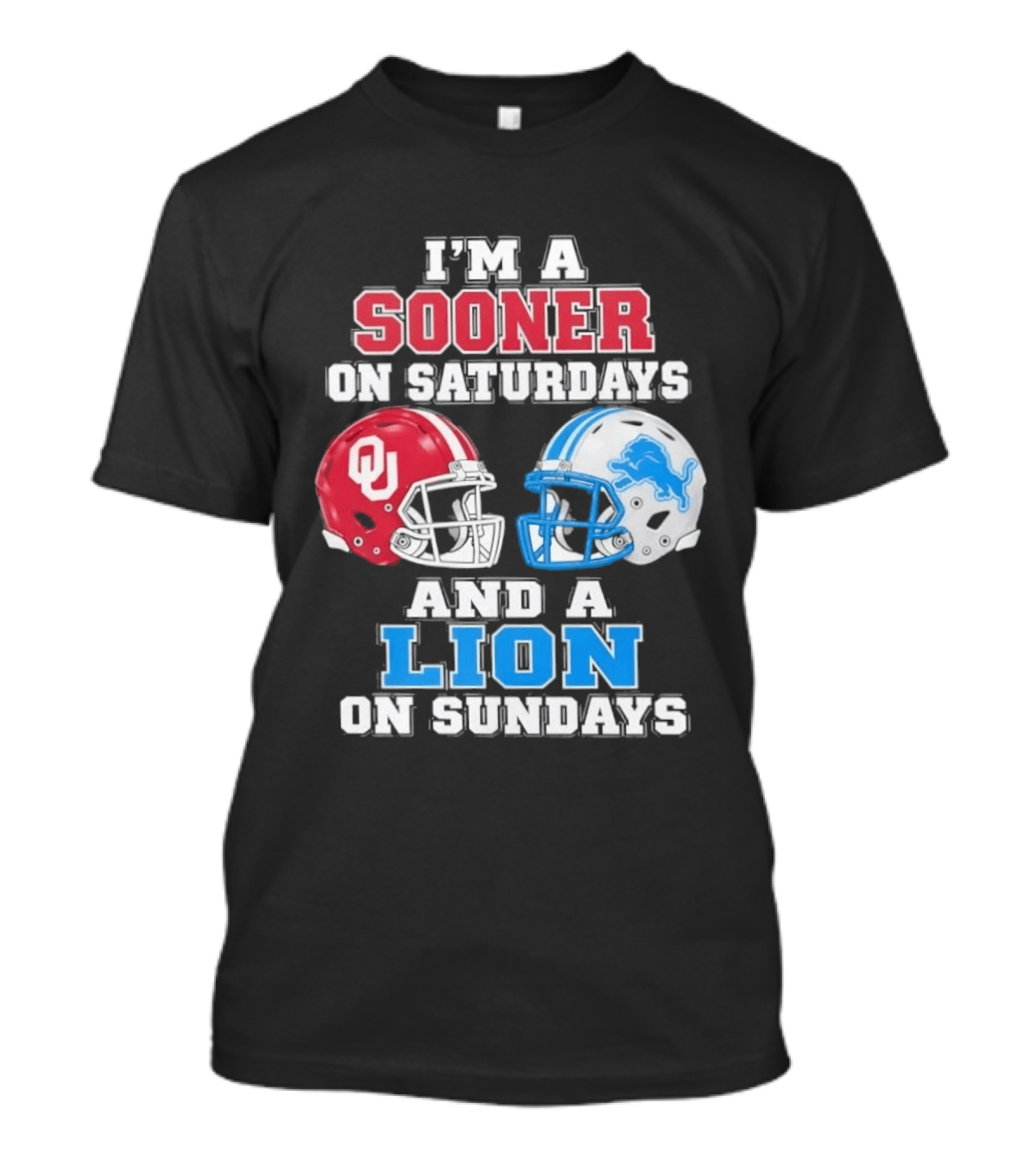 I'm A Sooner On Saturdays And A Lion On Sundays Oklahoma Sooners Detroit Lions Football Fan T-Shirt