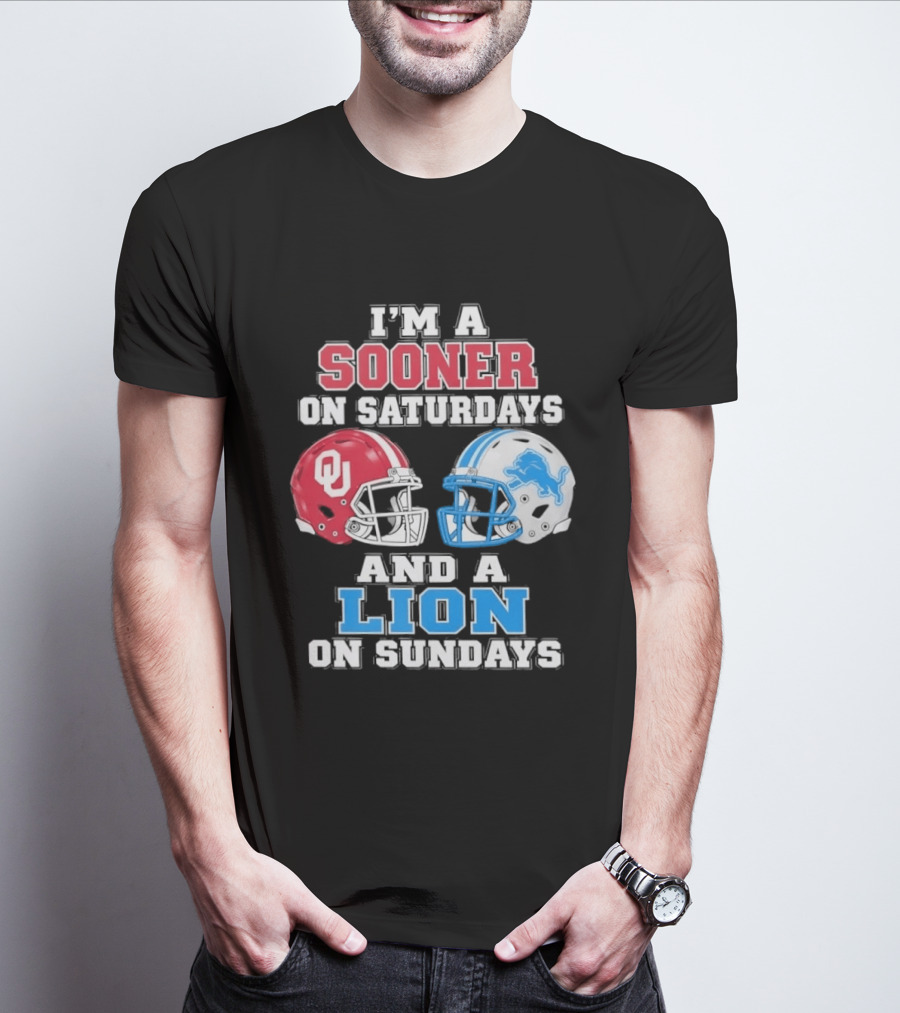 I'm A Sooner On Saturdays And A Lion On Sundays Oklahoma Sooners Detroit Lions Football Fan T-Shirt