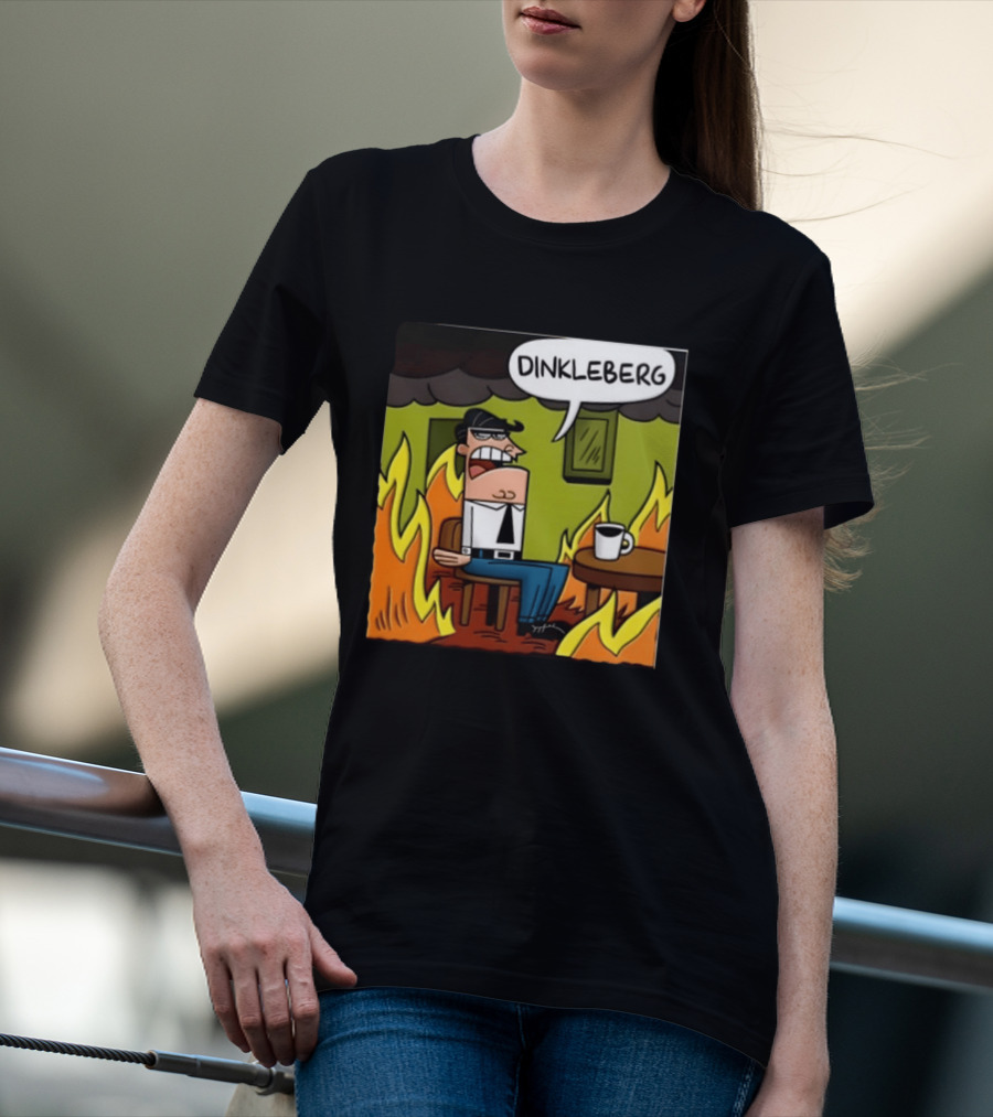 Dinkleberg This Is Fine Cartoon Meme Flames T-Shirt