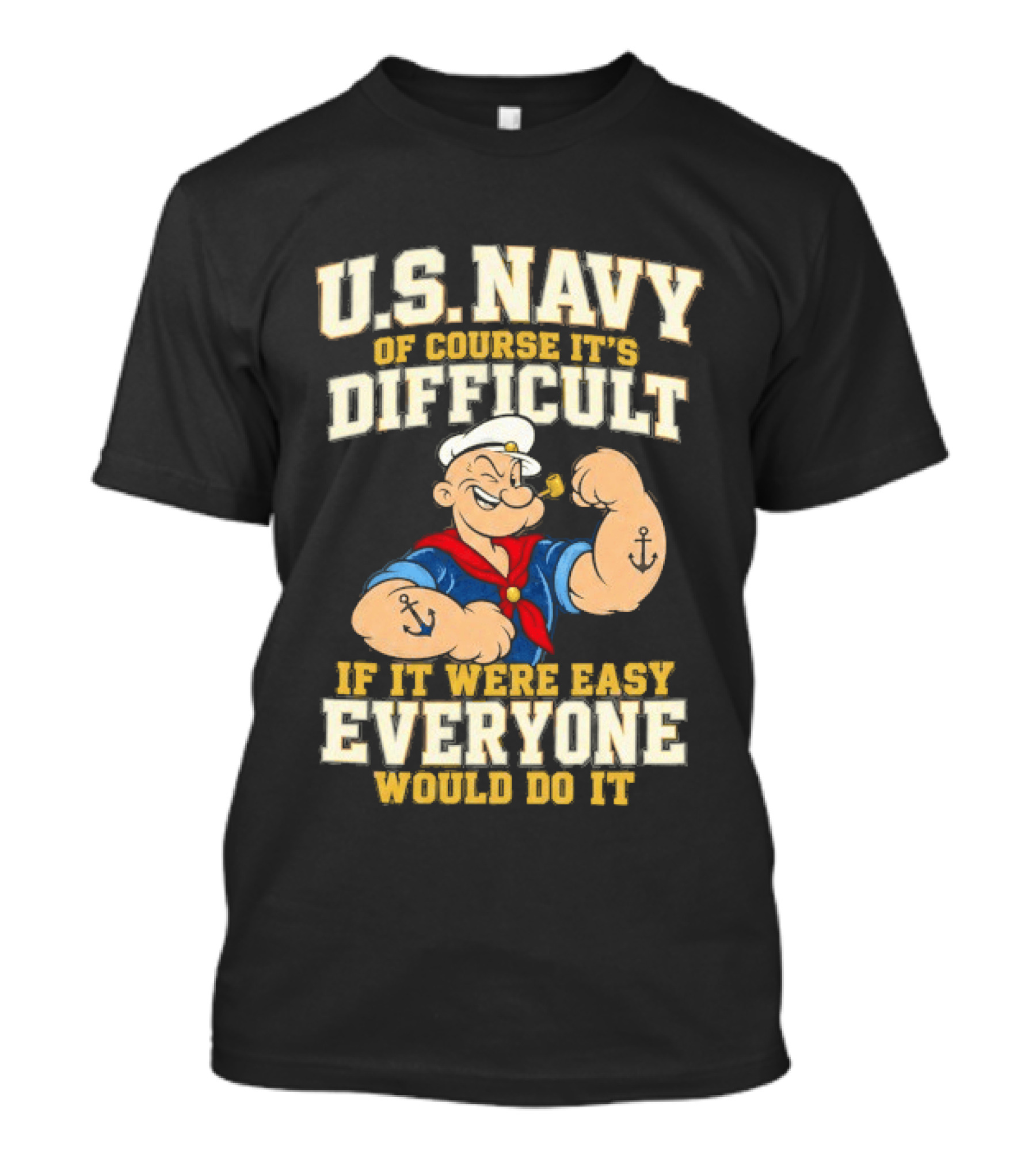 Popeye U.S. Navy Of Course It's Difficult If It Were Easy Everyone Would Do It T-Shirt