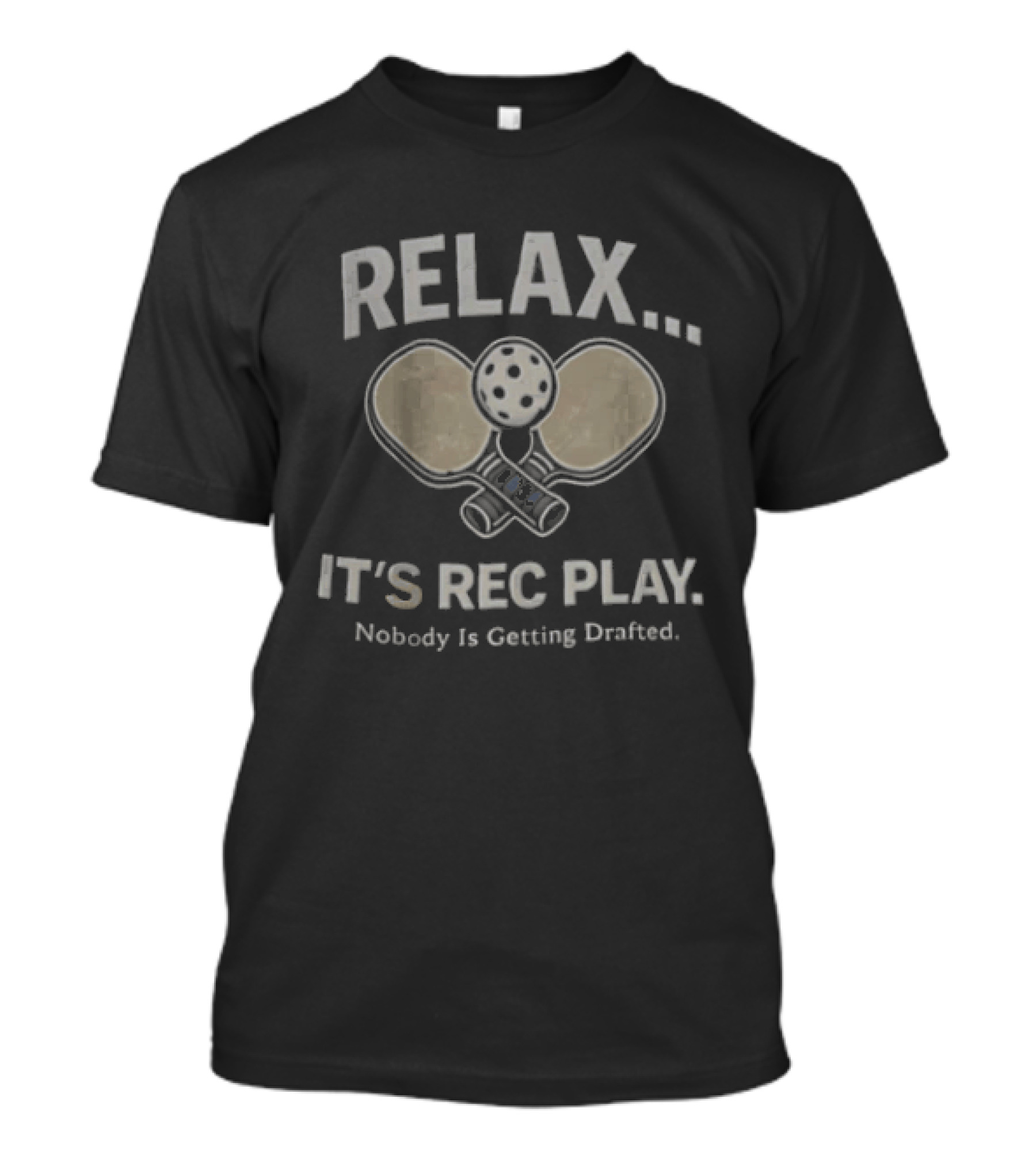 Relax It's Rec Play Pickleball Nobody Is Getting Drafted T-Shirt