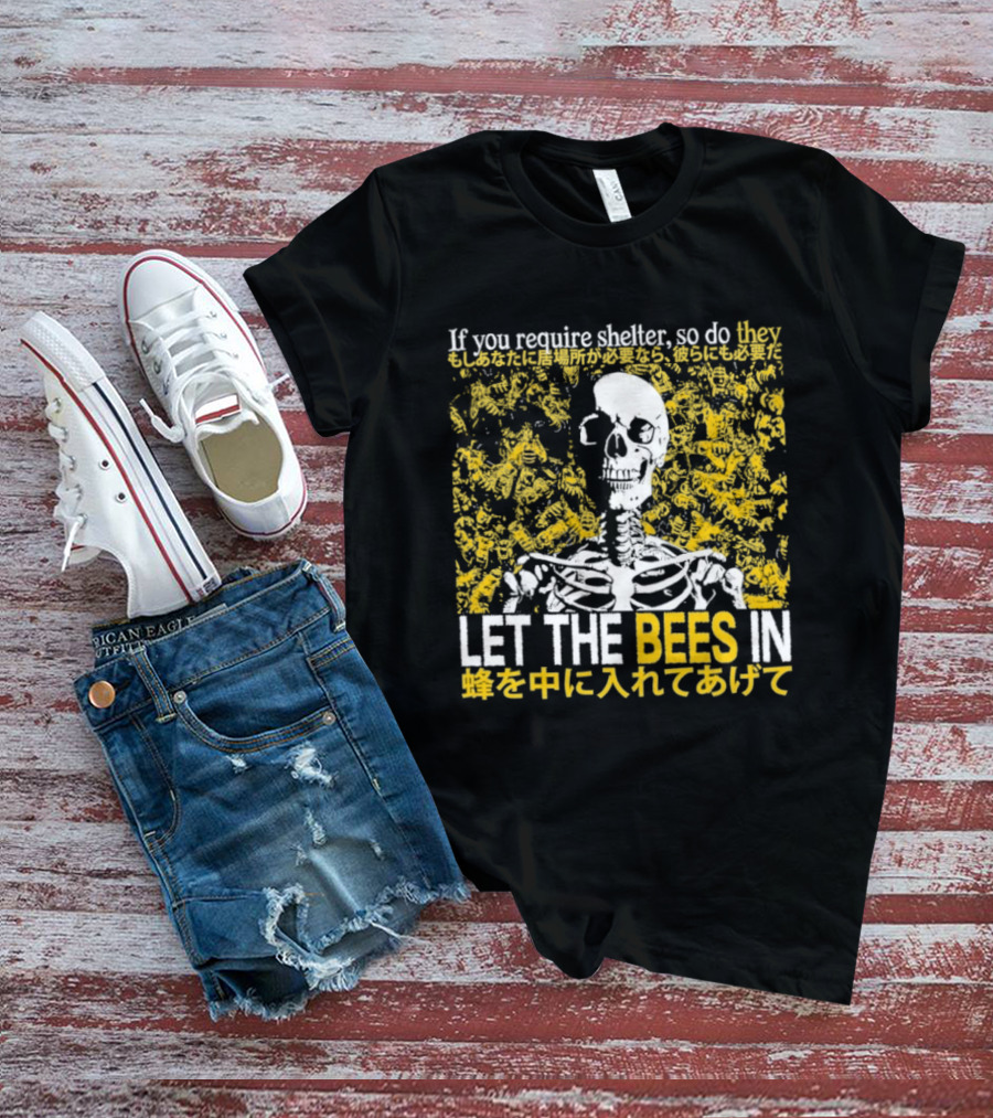 Let The Bees In Skeleton Bee Shelter If You Require Shelter T-Shirt